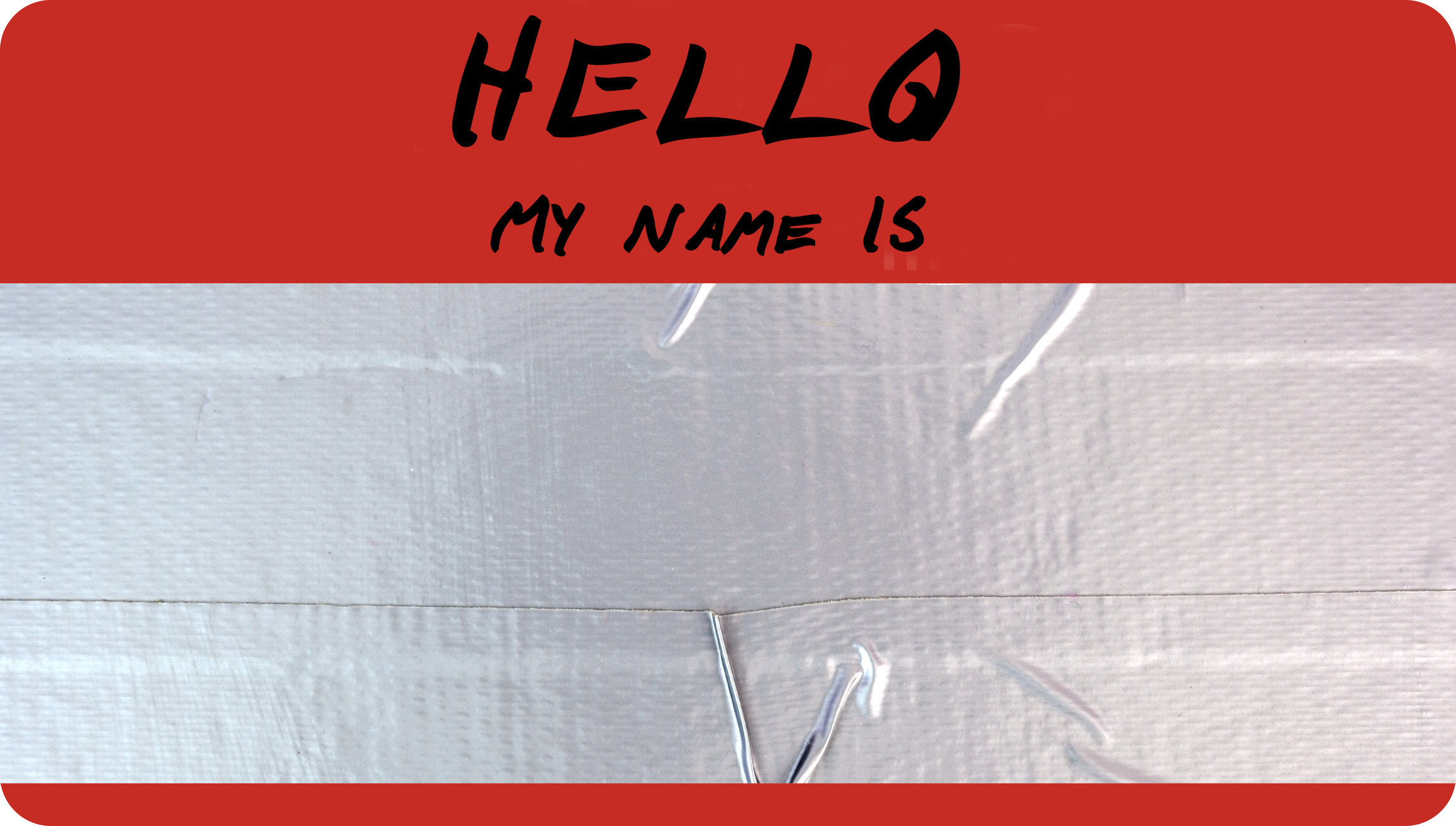 Hello My Name IS